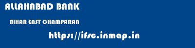 ALLAHABAD BANK  BIHAR EAST CHAMPARAN    ifsc code
